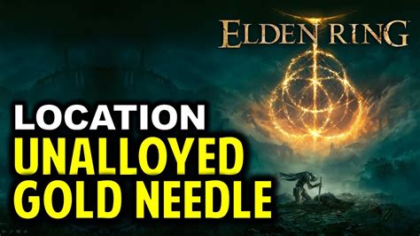 unalloyed gold needle|Elden Ring: Where To Find The Unalloyed Gold Needle For Millicent